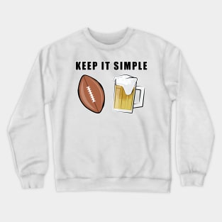 Keep It Simple - American Football and Beer Crewneck Sweatshirt